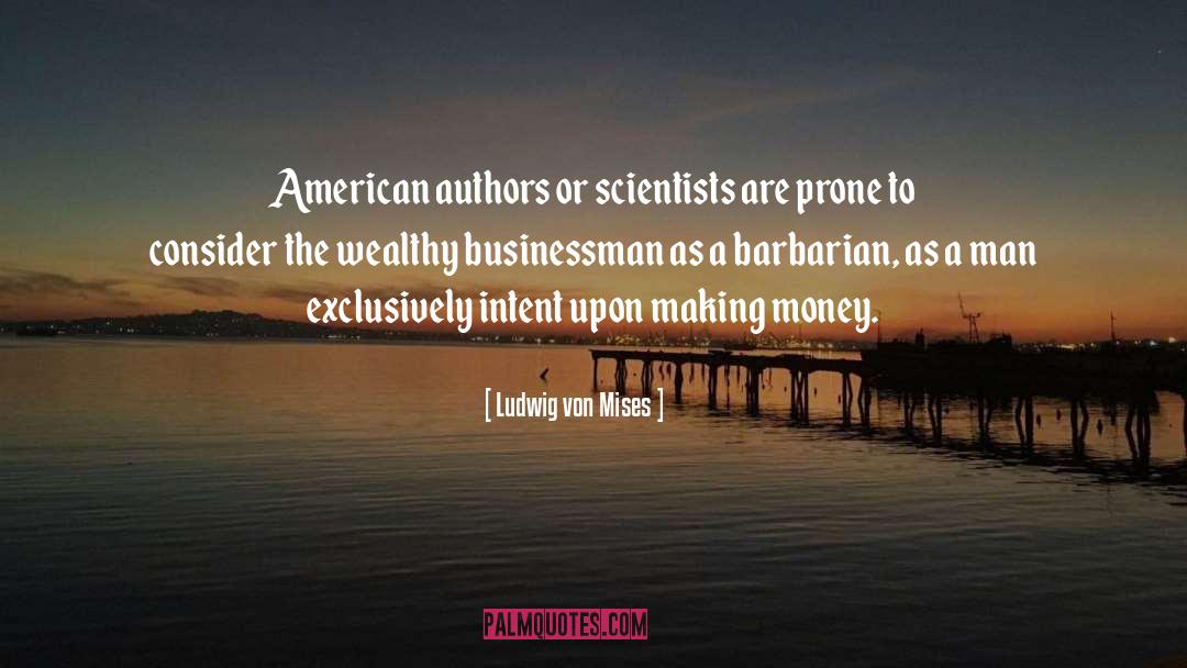 Ludwig Von Mises Quotes: American authors or scientists are