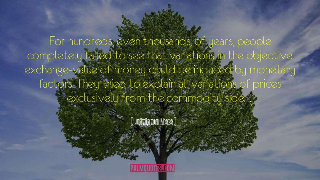 Ludwig Von Mises Quotes: For hundreds, even thousands, of