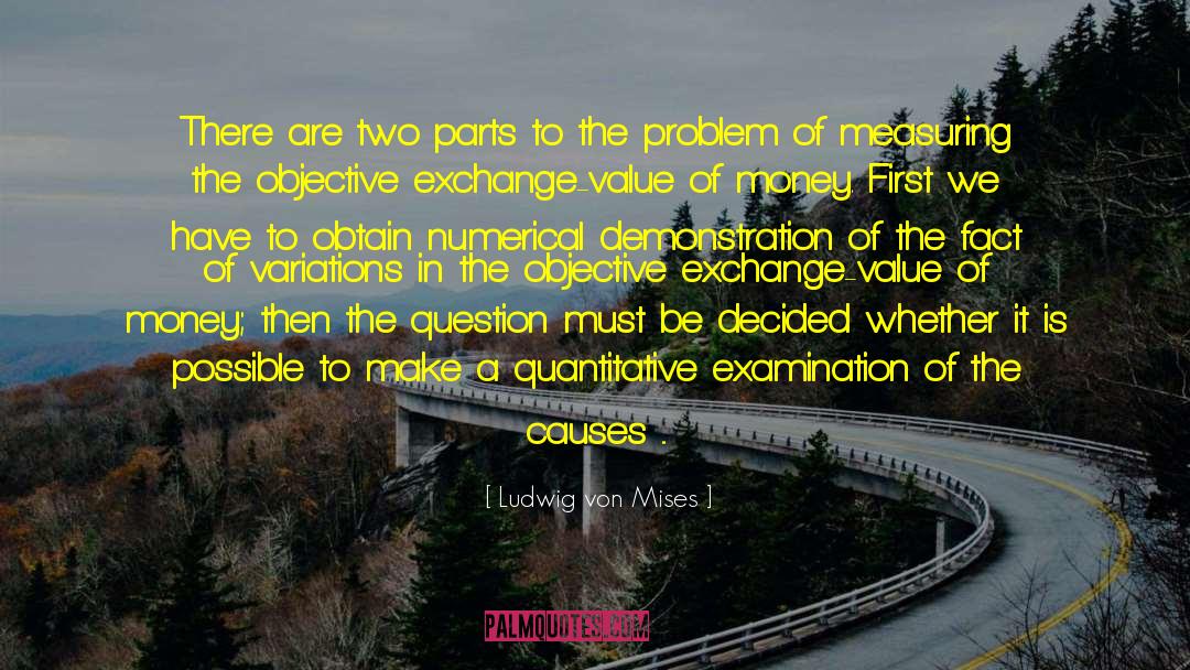 Ludwig Von Mises Quotes: There are two parts to