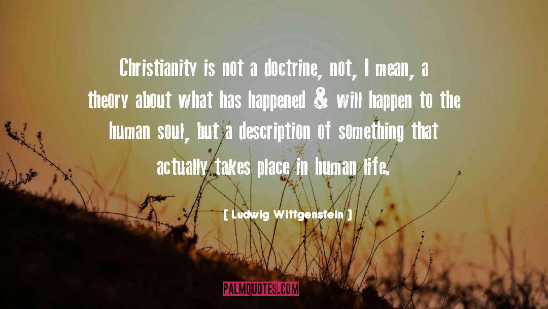 Ludwig Wittgenstein Quotes: Christianity is not a doctrine,