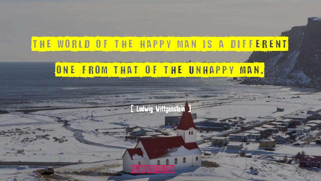 Ludwig Wittgenstein Quotes: The world of the happy