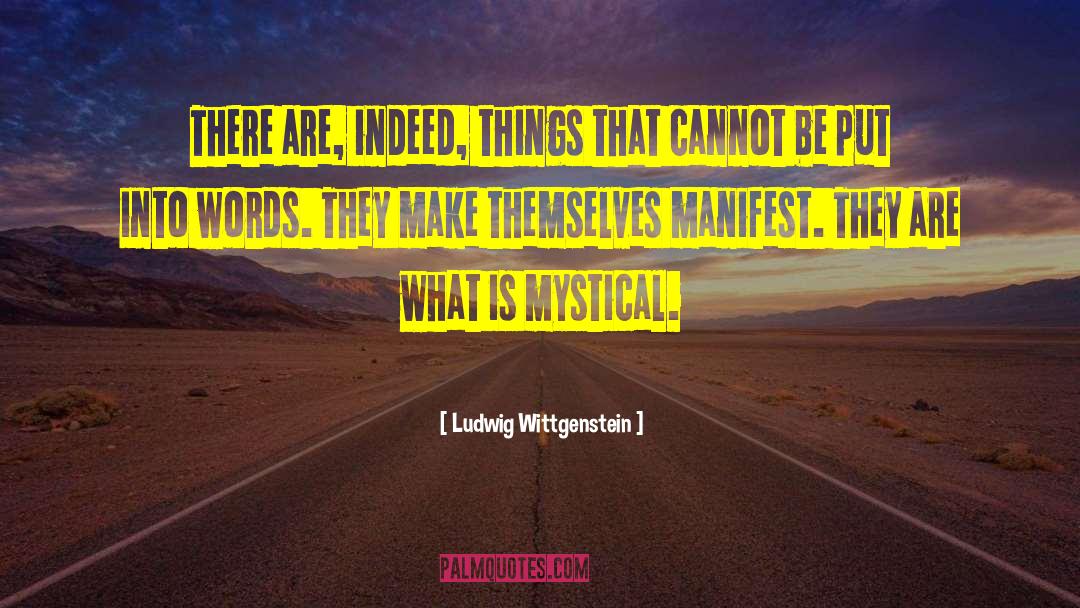 Ludwig Wittgenstein Quotes: There are, indeed, things that