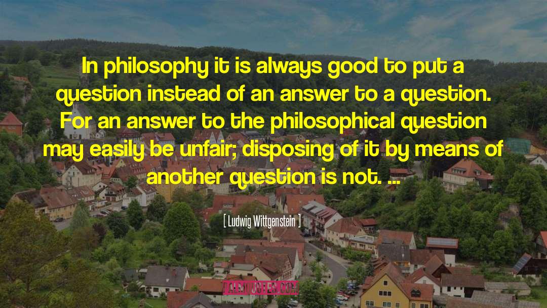 Ludwig Wittgenstein Quotes: In philosophy it is always