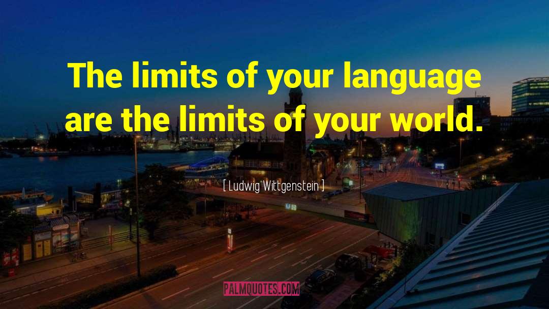 Ludwig Wittgenstein Quotes: The limits of your language