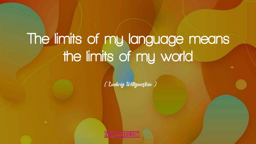 Ludwig Wittgenstein Quotes: The limits of my language