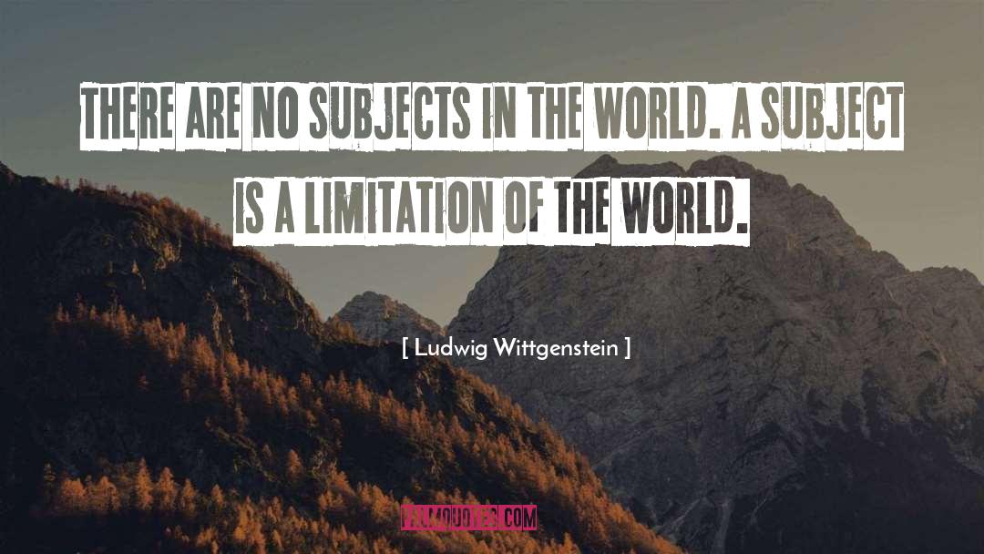 Ludwig Wittgenstein Quotes: There are no subjects in