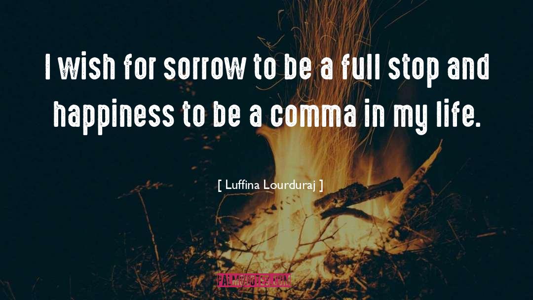 Luffina Lourduraj Quotes: I wish for sorrow to