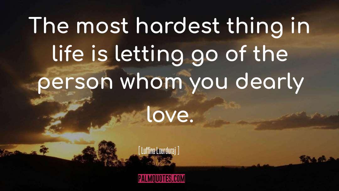 Luffina Lourduraj Quotes: The most hardest thing in