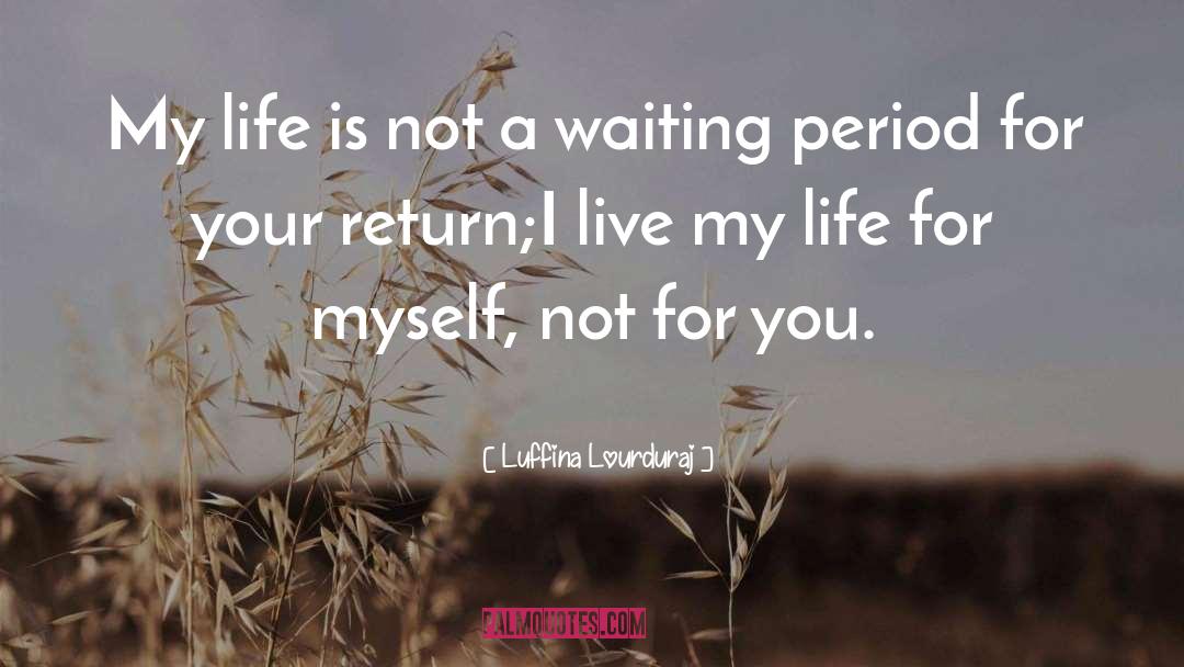 Luffina Lourduraj Quotes: My life is not a