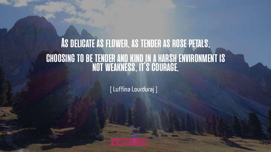 Luffina Lourduraj Quotes: As delicate as flower, as