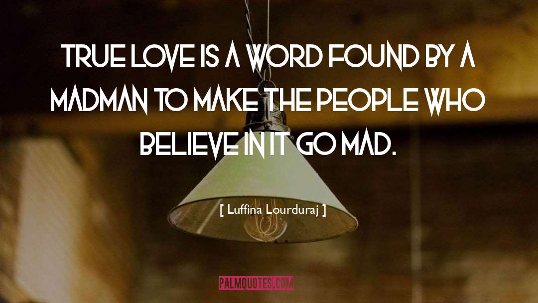 Luffina Lourduraj Quotes: True love is a word