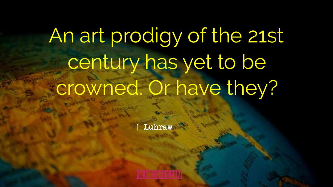 Luhraw Quotes: An art prodigy of the
