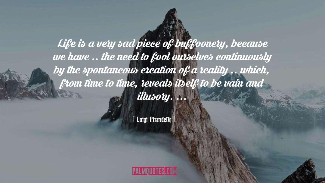 Luigi Pirandello Quotes: Life is a very sad