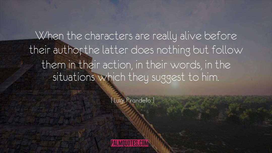 Luigi Pirandello Quotes: When the characters are really