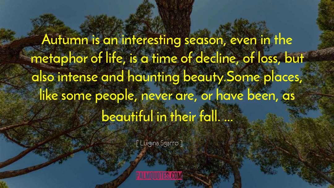 Luigina Sgarro Quotes: Autumn is an interesting season,