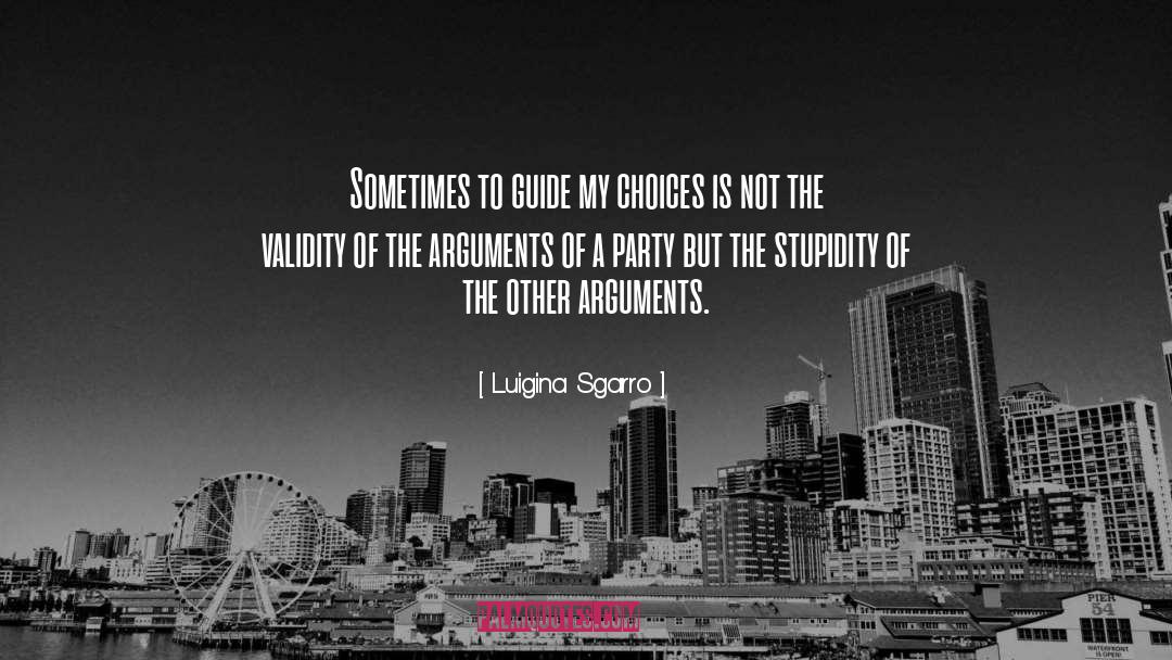 Luigina Sgarro Quotes: Sometimes to guide my choices