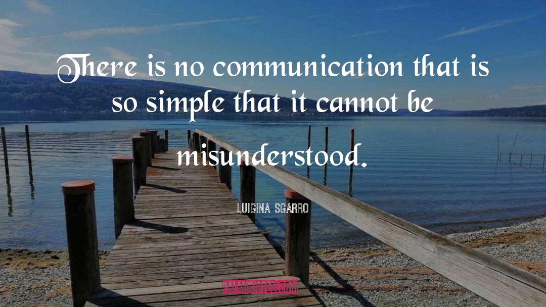 Luigina Sgarro Quotes: There is no communication that