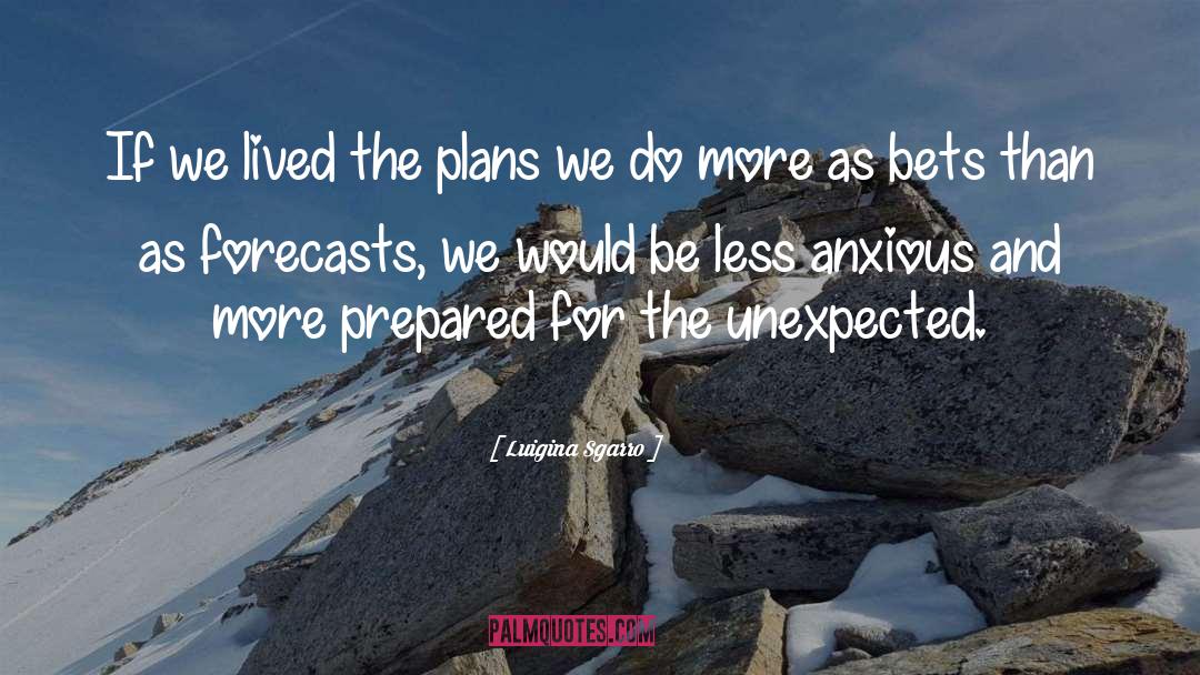Luigina Sgarro Quotes: If we lived the plans