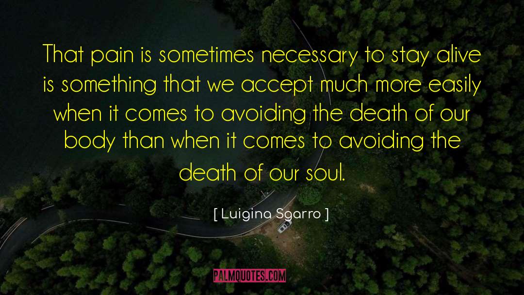 Luigina Sgarro Quotes: That pain is sometimes necessary