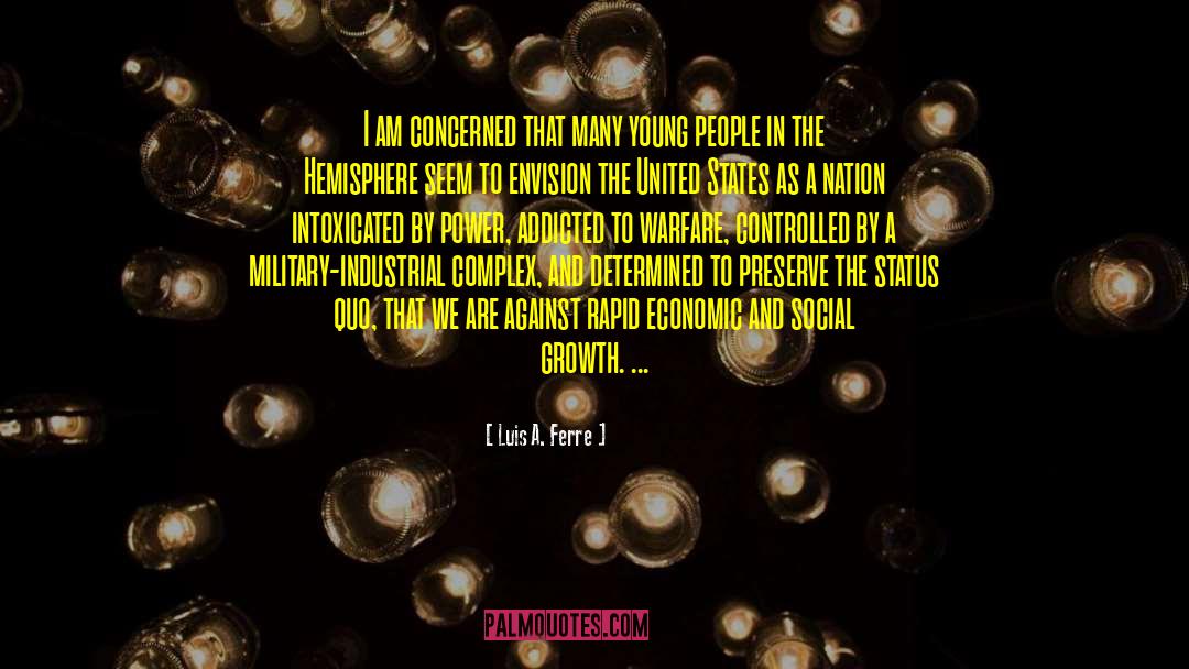 Luis A. Ferre Quotes: I am concerned that many