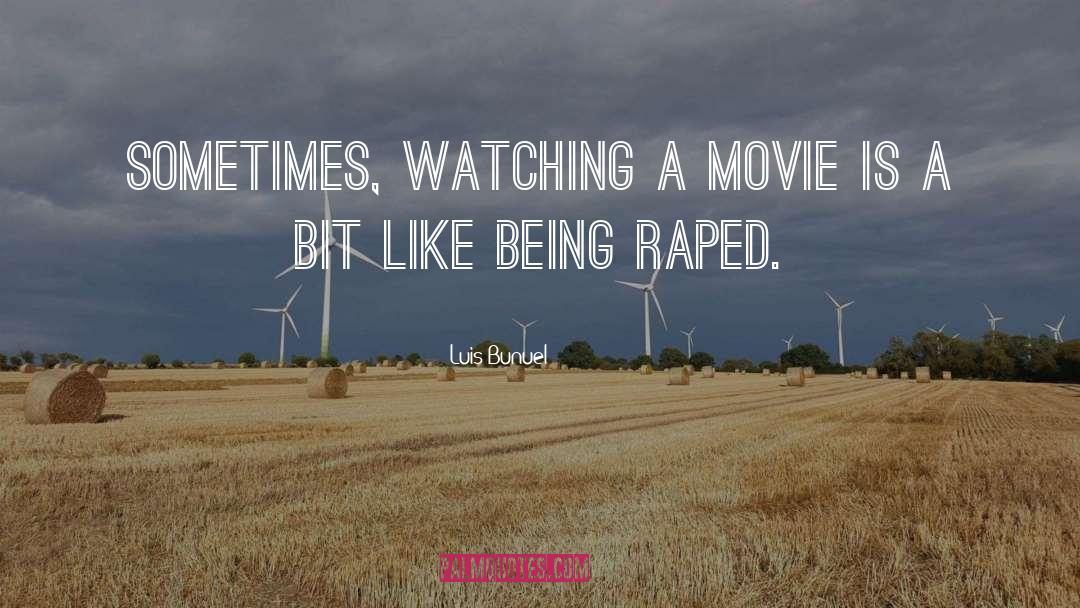 Luis Bunuel Quotes: Sometimes, watching a movie is