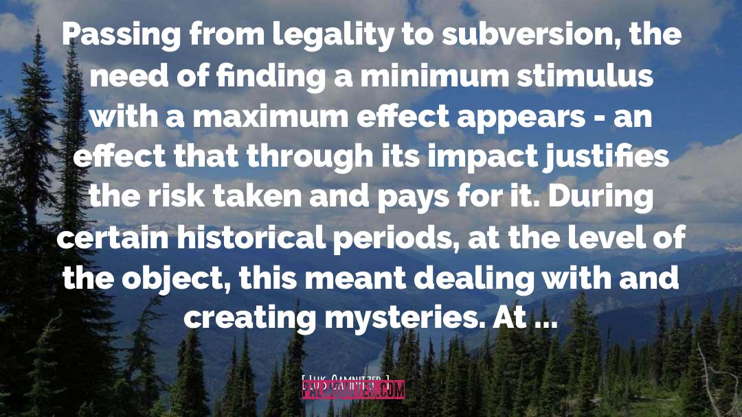 Luis Camnitzer Quotes: Passing from legality to subversion,