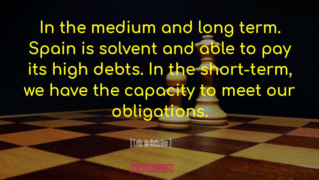 Luis De Guindos Quotes: In the medium and long