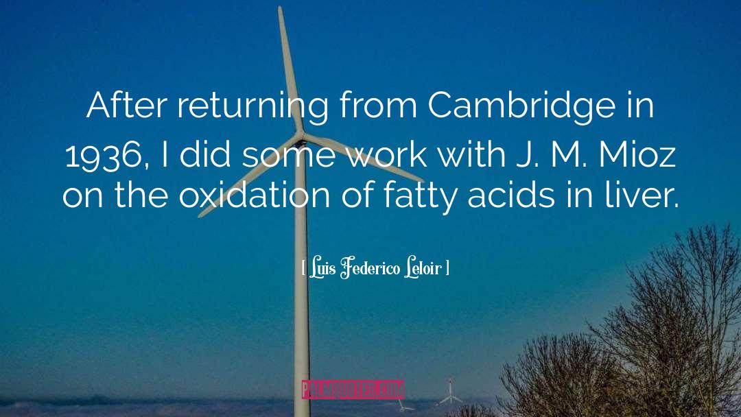 Luis Federico Leloir Quotes: After returning from Cambridge in