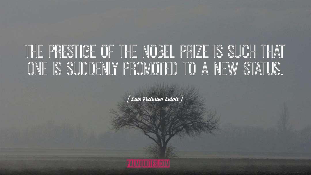 Luis Federico Leloir Quotes: The prestige of the Nobel