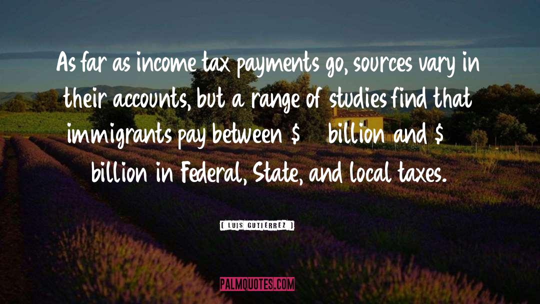 Luis Gutierrez Quotes: As far as income tax