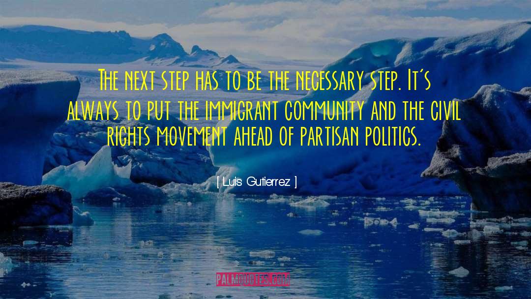 Luis Gutierrez Quotes: The next step has to