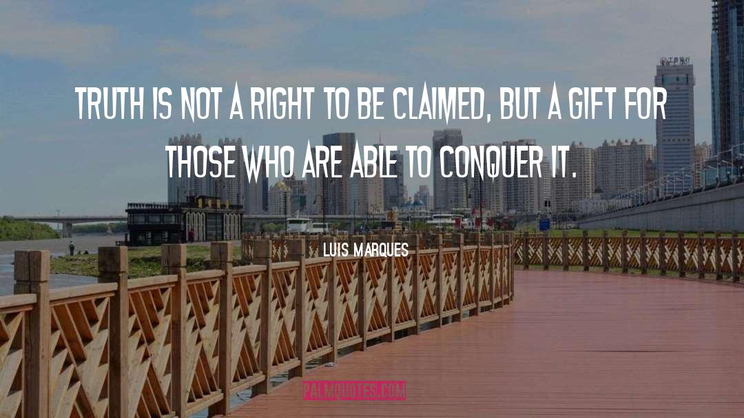 Luis Marques Quotes: Truth is not a right