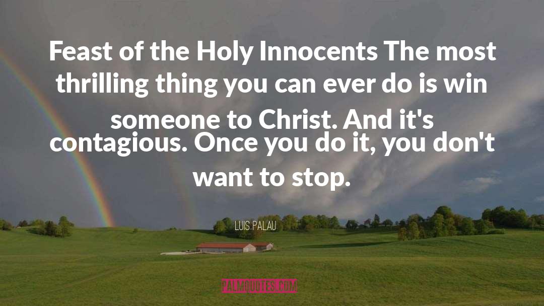 Luis Palau Quotes: Feast of the Holy Innocents