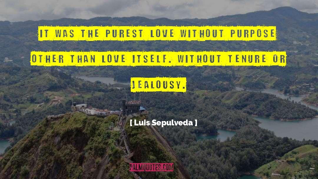 Luis Sepulveda Quotes: It was the purest love