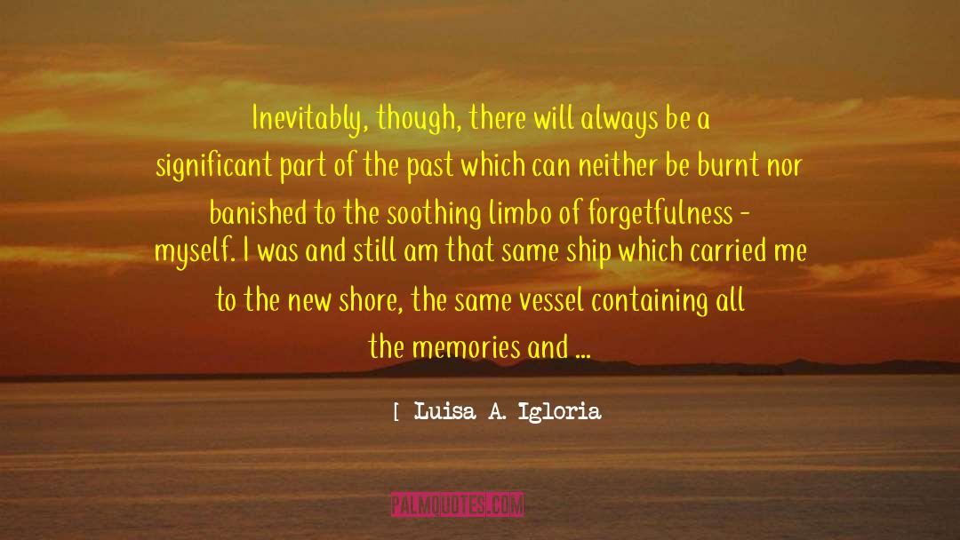 Luisa A. Igloria Quotes: Inevitably, though, there will always