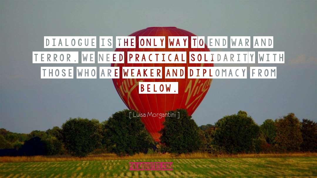 Luisa Morgantini Quotes: Dialogue is the only way
