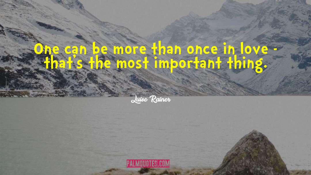 Luise Rainer Quotes: One can be more than