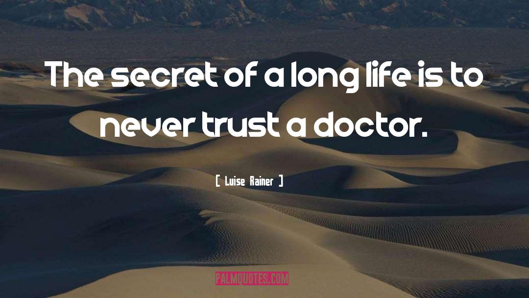 Luise Rainer Quotes: The secret of a long