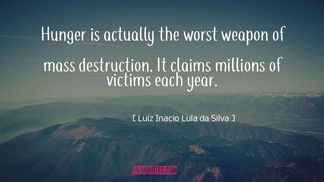 Luiz Inacio Lula Da Silva Quotes: Hunger is actually the worst