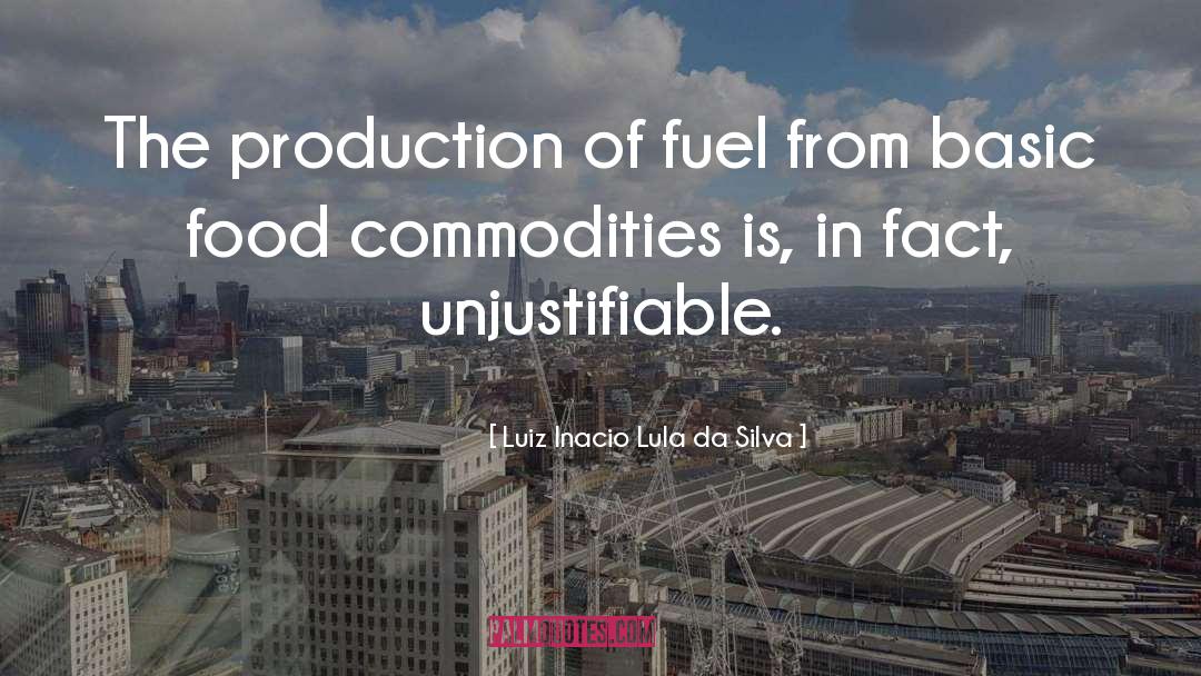 Luiz Inacio Lula Da Silva Quotes: The production of fuel from