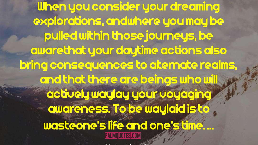 Lujan Matus Quotes: When you consider your dreaming