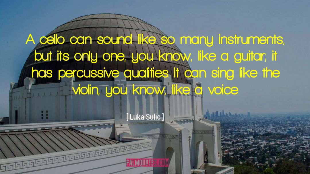 Luka Sulic Quotes: A cello can sound like