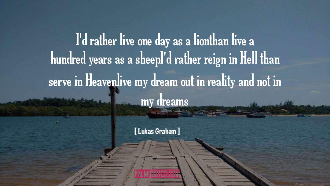 Lukas Graham Quotes: I'd rather live one day