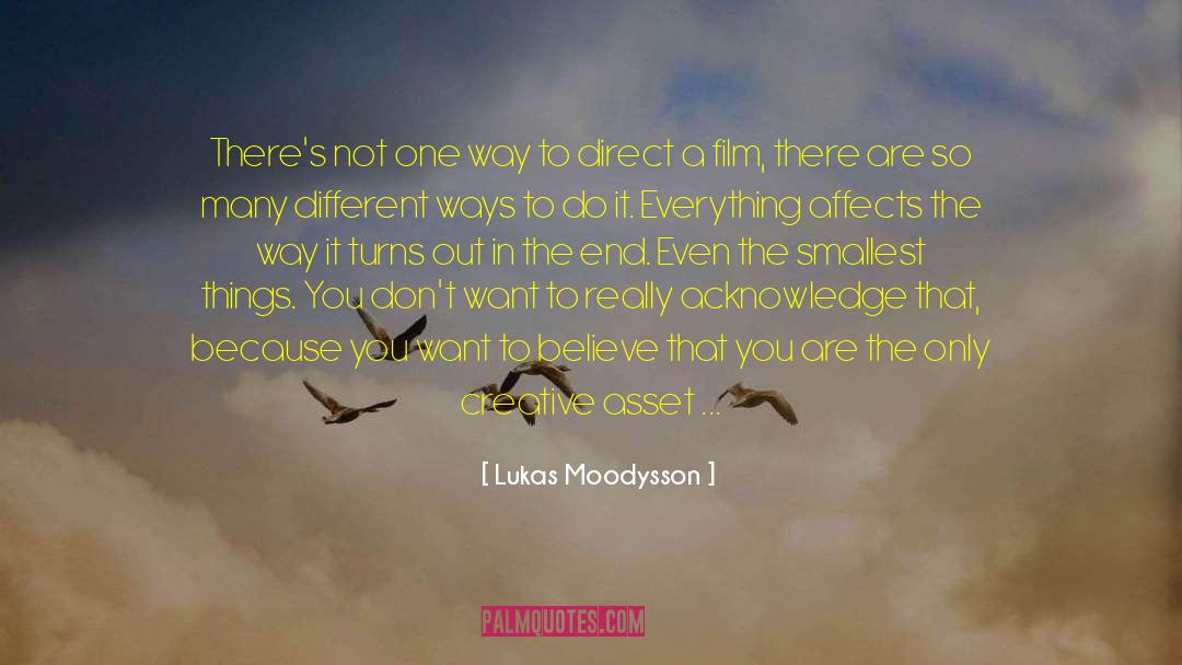 Lukas Moodysson Quotes: There's not one way to