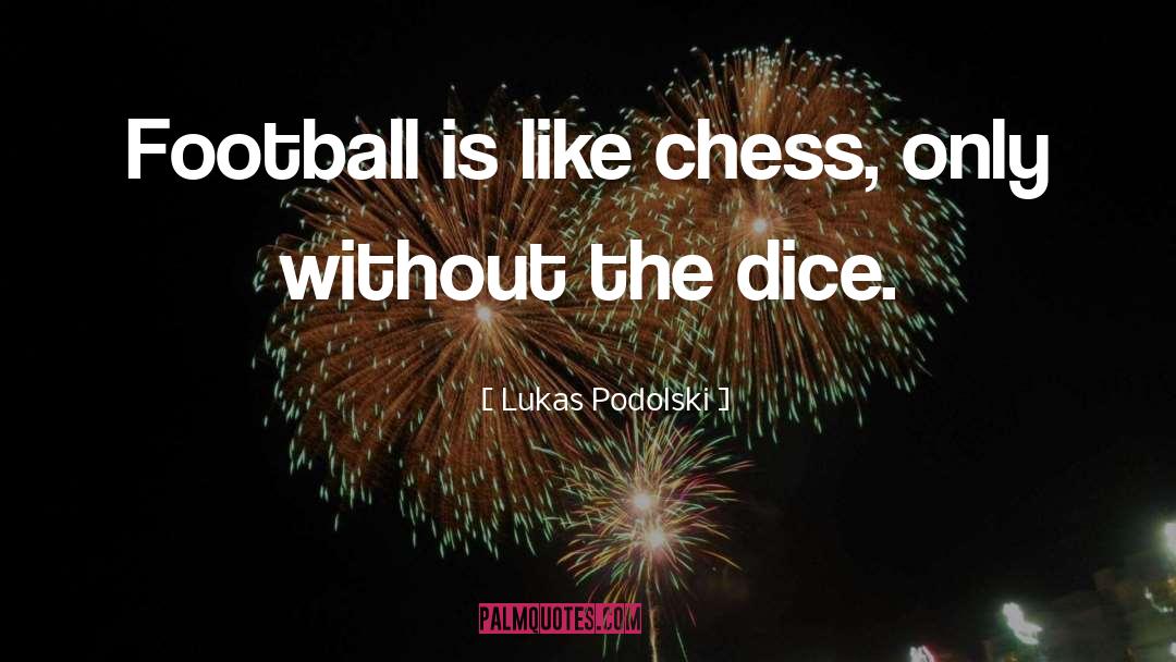 Lukas Podolski Quotes: Football is like chess, only