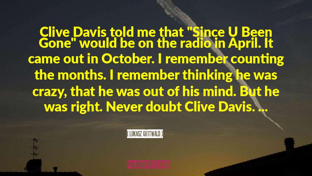 Lukasz Gottwald Quotes: Clive Davis told me that