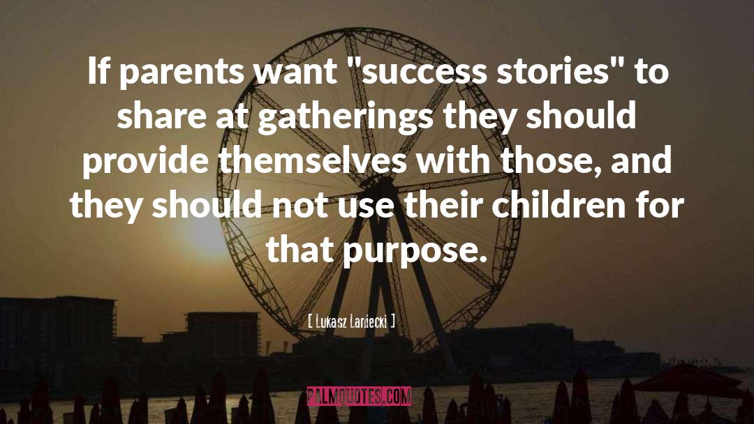 Lukasz Laniecki Quotes: If parents want 