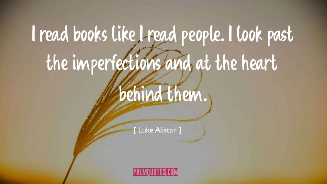 Luke Alistar Quotes: I read books like I