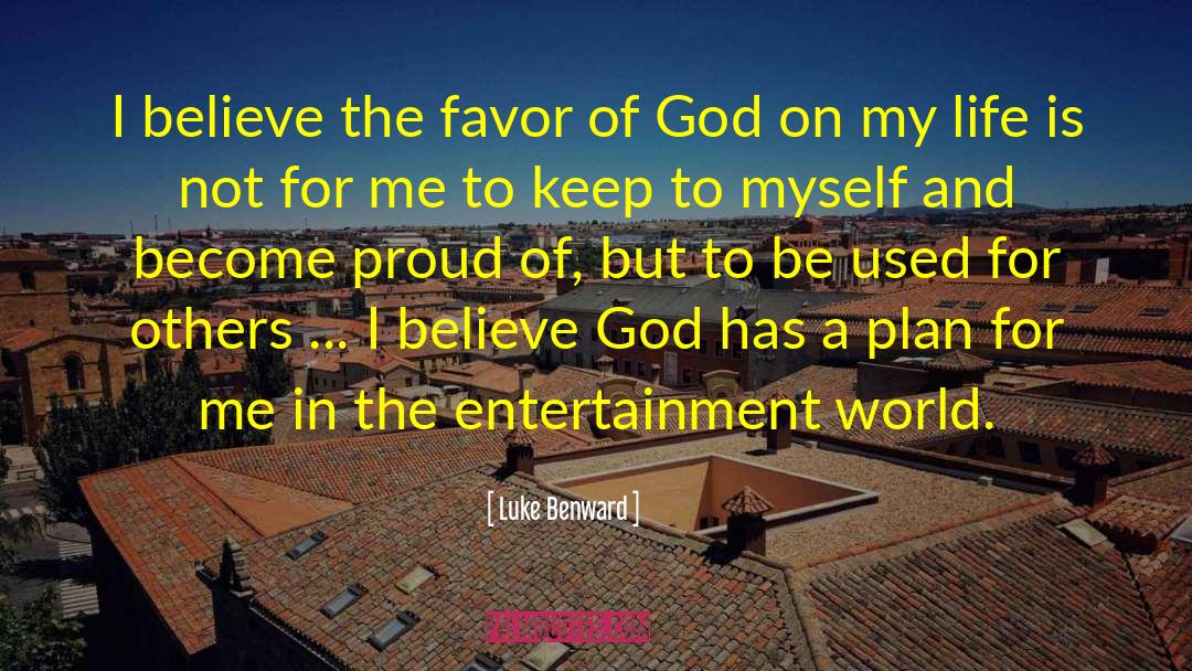 Luke Benward Quotes: I believe the favor of