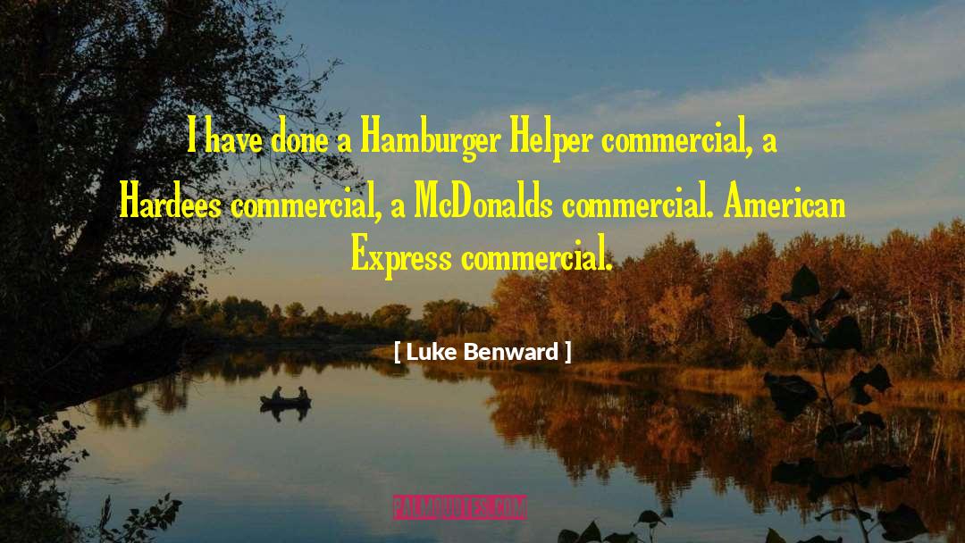 Luke Benward Quotes: I have done a Hamburger